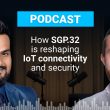 Podcast: How SGP.32 is reshaping IoT connectivity and security